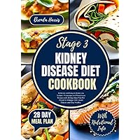 STAGE 3 KIDNEY DISEASE DIET COOKBOOK: Delicious and Easy to Make Low Sodium, Potassium and Phosphorus Recipes with 28 Day Meal Plan For People to ... and Stay Healthy (HEALTHY KIDNEY NUTRITION) STAGE 3 KIDNEY DISEASE DIET COOKBOOK: Delicious and Easy to Make Low Sodium, Potassium and Phosphorus Recipes with 28 Day Meal Plan For People to ... and Stay Healthy (HEALTHY KIDNEY NUTRITION) Paperback Kindle
