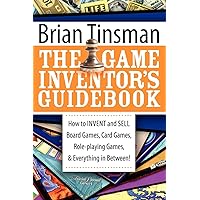 The Game Inventor's Guidebook: How to Invent and Sell Board Games, Card Games, Role-Playing Games, & Everything in Between! The Game Inventor's Guidebook: How to Invent and Sell Board Games, Card Games, Role-Playing Games, & Everything in Between! Paperback Kindle