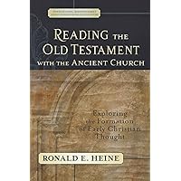 Reading the Old Testament with the Ancient Church: Exploring the Formation of Early Christian Thought (Evangelical Ressourcement: Ancient Sources for the Church's Future)