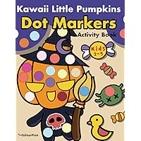 Kawaii Little Pumpkins: Cute Halloween Dot Markers Activity Book for Kids | Do a dot art | Easy Guided BIG DOTS | Perfect Gift For Kids, Toddler, ... Coloring Book (Cute Halloween For Kids)