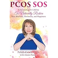 Pcos SOS: A Gynecologist's Lifeline To Naturally Restore Your Rhythms, Hormones, and Happiness Pcos SOS: A Gynecologist's Lifeline To Naturally Restore Your Rhythms, Hormones, and Happiness Paperback Kindle