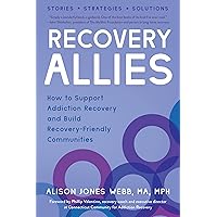 Recovery Allies: How to Support Addiction Recovery and Build Recovery-Friendly Communities Recovery Allies: How to Support Addiction Recovery and Build Recovery-Friendly Communities Paperback Audible Audiobook Kindle