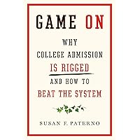 Game On: Why College Admission Is Rigged and How to Beat the System Game On: Why College Admission Is Rigged and How to Beat the System Hardcover Kindle