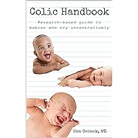 Colic Handbook: A research-based guide to babies who cry uncontrollably (from a baby physician) Colic Handbook: A research-based guide to babies who cry uncontrollably (from a baby physician) Kindle Paperback
