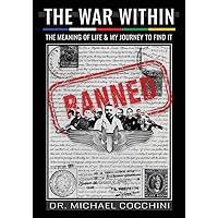 The War Within: The Meaning of Life & My Journey To Find It The War Within: The Meaning of Life & My Journey To Find It Paperback Kindle Hardcover