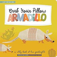 Grab Your Pillow, Armadillo: A Silly Book of Fun Goodnights (Lucy Darling) Grab Your Pillow, Armadillo: A Silly Book of Fun Goodnights (Lucy Darling) Hardcover