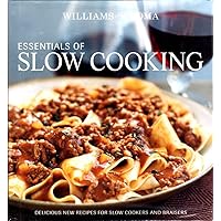 Williams-Sonoma Essentials of Slow Cooking: Recipes and Techniques for Delicious Slow-Cooked Meals Williams-Sonoma Essentials of Slow Cooking: Recipes and Techniques for Delicious Slow-Cooked Meals Hardcover