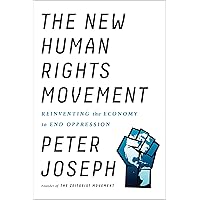 The New Human Rights Movement: Reinventing the Economy to End Oppression The New Human Rights Movement: Reinventing the Economy to End Oppression Paperback Kindle Audible Audiobook Hardcover MP3 CD