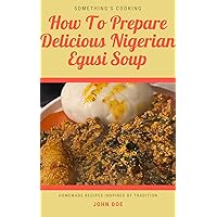 Easy Cookbook Recipes: How to Prepare Delicious Nigerian Egusi Soup