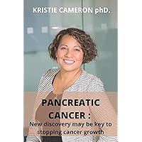 PANCREATIC CANCER: New discovery may be key to stopping cancer growth PANCREATIC CANCER: New discovery may be key to stopping cancer growth Kindle Paperback