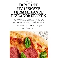 Den Ekte Italienske Hjemmelagde Pizzakokeboken (Norwegian Edition)