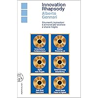 Innovation Rhapsody: Strumenti, ispirazioni e armonie per lavorare e vivere meglio (Italian Edition) Innovation Rhapsody: Strumenti, ispirazioni e armonie per lavorare e vivere meglio (Italian Edition) Kindle