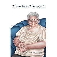 MEMORIAS DE MAMÁ COCÓ (Spanish Edition) MEMORIAS DE MAMÁ COCÓ (Spanish Edition) Kindle Paperback