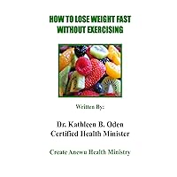 How To Lose Weight Fast Without Exercising How To Lose Weight Fast Without Exercising Kindle Paperback