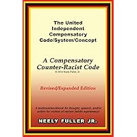The United-Independent Compensatory Code/System/Concept Textbook: A Compensatory Counter-Racist Code The United-Independent Compensatory Code/System/Concept Textbook: A Compensatory Counter-Racist Code Paperback