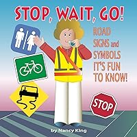 Stop, Wait, Go!: Road Signs and Symbols It's Fun to Know! Stop, Wait, Go!: Road Signs and Symbols It's Fun to Know! Paperback Kindle