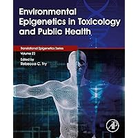 Environmental Epigenetics in Toxicology and Public Health (Translational Epigenetics) Environmental Epigenetics in Toxicology and Public Health (Translational Epigenetics) Kindle Paperback