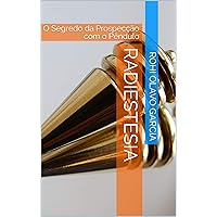 Radiestesia: O Segredo da Prospecção com o Pêndulo (Portuguese Edition) Radiestesia: O Segredo da Prospecção com o Pêndulo (Portuguese Edition) Kindle Paperback