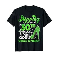 Stepping Into My 30th Birthday With GODs Grace & Mercy T-Shirt