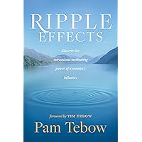 Ripple Effects: Discover the Miraculous Motivating Power of a Woman’s Influence Ripple Effects: Discover the Miraculous Motivating Power of a Woman’s Influence Paperback Audible Audiobook Kindle Hardcover Audio CD