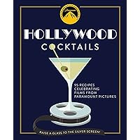 Hollywood Cocktails: Over 95 Recipes Celebrating Films from Paramount Pictures