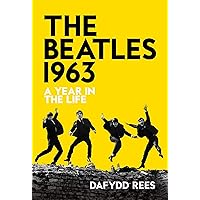 The Beatles 1963: A Year in the Life The Beatles 1963: A Year in the Life Kindle Hardcover Paperback