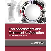 The Assessment and Treatment of Addiction: Best Practices and New Frontiers The Assessment and Treatment of Addiction: Best Practices and New Frontiers Kindle Hardcover