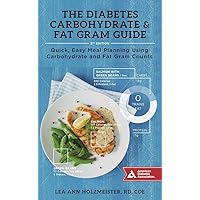 The Diabetes Carbohydrate & Fat Gram Guide: Quick, Easy Meal Planning Using Carbohydrate and Fat Gram Counts The Diabetes Carbohydrate & Fat Gram Guide: Quick, Easy Meal Planning Using Carbohydrate and Fat Gram Counts Paperback
