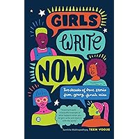 Girls Write Now: Two Decades of True Stories from Young Female Voices Girls Write Now: Two Decades of True Stories from Young Female Voices Paperback Kindle