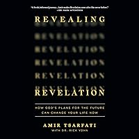 Revealing Revelation: How God's Plans for the Future Can Change Your Life Now Revealing Revelation: How God's Plans for the Future Can Change Your Life Now Paperback Audible Audiobook Kindle Audio CD