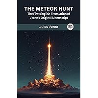 The Meteor Hunt: The First English Translation of Verne's Original Manuscript The Meteor Hunt: The First English Translation of Verne's Original Manuscript Kindle Paperback