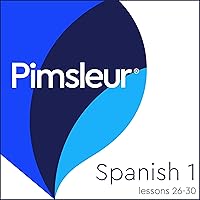 Pimsleur Spanish Level 1 Lessons 26-30: Learn to Speak, Understand, and Read Spanish with Pimsleur Language Programs Pimsleur Spanish Level 1 Lessons 26-30: Learn to Speak, Understand, and Read Spanish with Pimsleur Language Programs Audible Audiobook