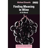 Finding Meaning in Wine (Routledge Food Studies) Finding Meaning in Wine (Routledge Food Studies) Paperback Kindle Hardcover