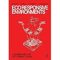 EcoResponsive Environments: A Framework for Settlement Design EcoResponsive Environments: A Framework for Settlement Design Kindle Hardcover Paperback