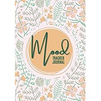 Mood Tracker Journal: Daily Mental Health & Wellness Diary With Prompts: Mood, Sleep, Energy, Activities, Food Intake, Gratitude, Goals | Great For ... Or Depression | Self Care Notebook For Women Mood Tracker Journal: Daily Mental Health & Wellness Diary With Prompts: Mood, Sleep, Energy, Activities, Food Intake, Gratitude, Goals | Great For ... Or Depression | Self Care Notebook For Women Hardcover Paperback
