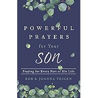 Powerful Prayers for Your Son: Praying for Every Part of His Life