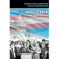 Phyllis Frye and the Fight for Transgender Rights (Volume 133) (Centennial Series of the Association of Former Students, Texas A&M University) Phyllis Frye and the Fight for Transgender Rights (Volume 133) (Centennial Series of the Association of Former Students, Texas A&M University) Hardcover