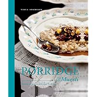 Porridge & Muesli: Healthy recipes to kick-start your day Porridge & Muesli: Healthy recipes to kick-start your day Hardcover Kindle