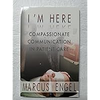 I'm Here - Compassionate Communication in Patient Care I'm Here - Compassionate Communication in Patient Care Paperback Audible Audiobook Kindle