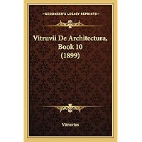 Vitruvii De Architectura, Book 10 (1899) (Latin Edition) Vitruvii De Architectura, Book 10 (1899) (Latin Edition) Paperback
