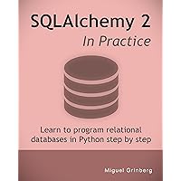 SQLAlchemy 2 In Practice: Learn to program relational databases in Python step by step SQLAlchemy 2 In Practice: Learn to program relational databases in Python step by step Kindle Paperback