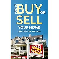 How to Buy or Sell Your Home: 202 Real Estate Tips for Success With Your House