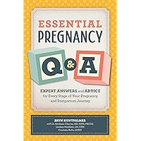 Essential Pregnancy Q&A: Expert Answers and Advice for Every Stage of Your Pregnancy and Postpartum Journey Essential Pregnancy Q&A: Expert Answers and Advice for Every Stage of Your Pregnancy and Postpartum Journey Paperback Kindle