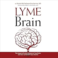 Lyme Brain: The Impact of Lyme Disease on Your Brain, and How to Reclaim Your Smarts Lyme Brain: The Impact of Lyme Disease on Your Brain, and How to Reclaim Your Smarts Audible Audiobook Paperback Kindle