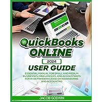 QUICKBOOKS ONLINE 2024 USER GUIDE: ESSENTIAL MANUAL FOR SMALL AND MEDIUM BUSINESSES, FREELANCERS, AND ACCOUNTANTS FOR IN-DEPTH KNOWLEDGE ON BOOKKEEPING AND ACCOUNTING QUICKBOOKS ONLINE 2024 USER GUIDE: ESSENTIAL MANUAL FOR SMALL AND MEDIUM BUSINESSES, FREELANCERS, AND ACCOUNTANTS FOR IN-DEPTH KNOWLEDGE ON BOOKKEEPING AND ACCOUNTING Paperback Kindle Hardcover