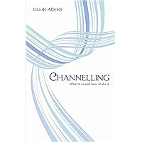 Channelling: What it is and how to do it Channelling: What it is and how to do it Kindle Paperback