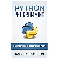 PYTHON: PROGRAMMING: A BEGINNER’S GUIDE TO LEARN PYTHON IN 7 DAYS PYTHON: PROGRAMMING: A BEGINNER’S GUIDE TO LEARN PYTHON IN 7 DAYS Kindle Paperback