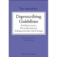 The Maudsley Deprescribing Guidelines: Antidepressants, Benzodiazepines, Gabapentinoids and Z-drugs (The Maudsley Prescribing Guidelines Series)