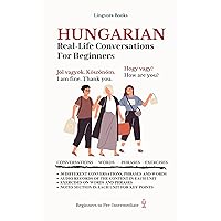 Hungarian: Real-Life Conversations for Beginners (with mp3 files) Hungarian: Real-Life Conversations for Beginners (with mp3 files) Kindle Paperback