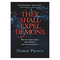 They Shall Expel Demons: What You Need to Know about Demons--Your Invisible Enemies They Shall Expel Demons: What You Need to Know about Demons--Your Invisible Enemies Paperback Kindle Audible Audiobook Hardcover Audio CD